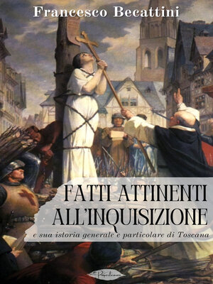 cover image of Fatti attinenti all'Inquisizione e sua istoria generale e particolare di Toscana